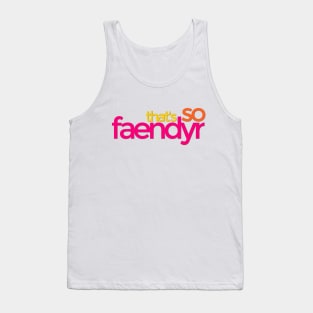 That's so Faendyr Tank Top